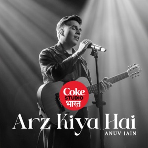 Anuv Jain — Arz Kiya Hai  Coke Studio Bharat