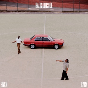 BNXN & Sarz — Back Outside