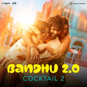Pritam, Kavita Seth, Neeraj Shridhar & Irshad Kamil — Bandhu 2.0 (From "Cocktail 2")