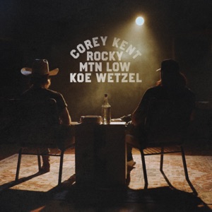 Corey Kent & Koe Wetzel — Rocky Mountain Low
