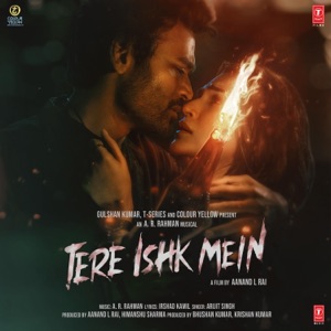 A. R. Rahman & Arijit Singh — Tere Ishk Mein (Title Track)