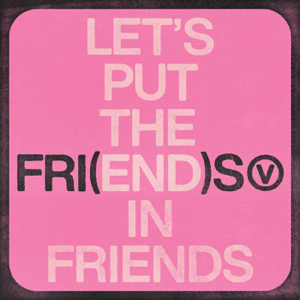 V — FRI(END)S