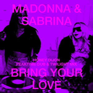 Madonna, Sabrina Carpenter & Honey Dijon — Bring Your Love (Peaktime Dub Remix)