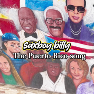 Saxboy Billy — The Puerto Rico Song